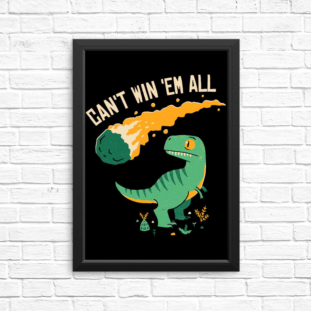 Can't Win 'Em All - Posters & Prints