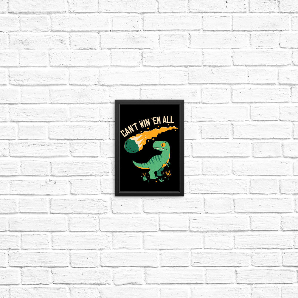 Can't Win 'Em All - Posters & Prints