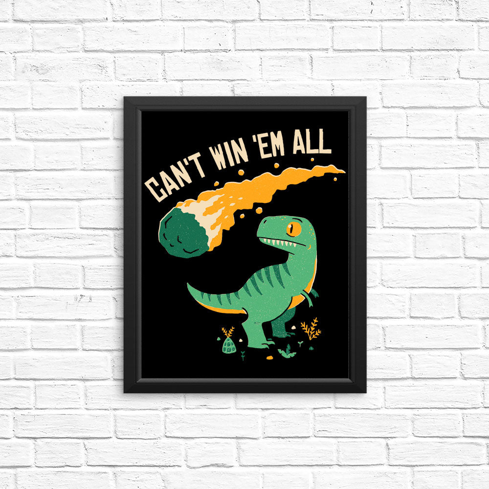 Can't Win 'Em All - Posters & Prints