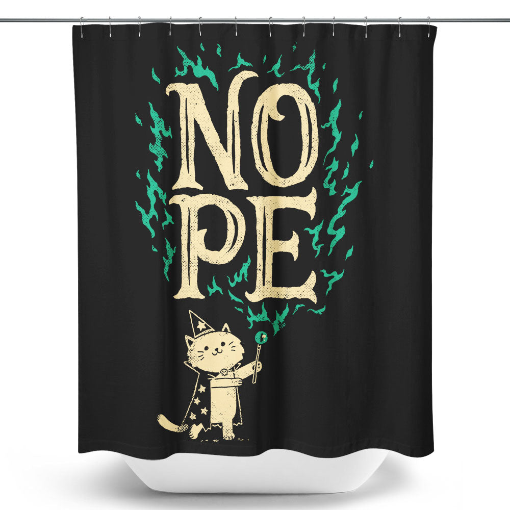 I Cast Nope - Shower Curtain
