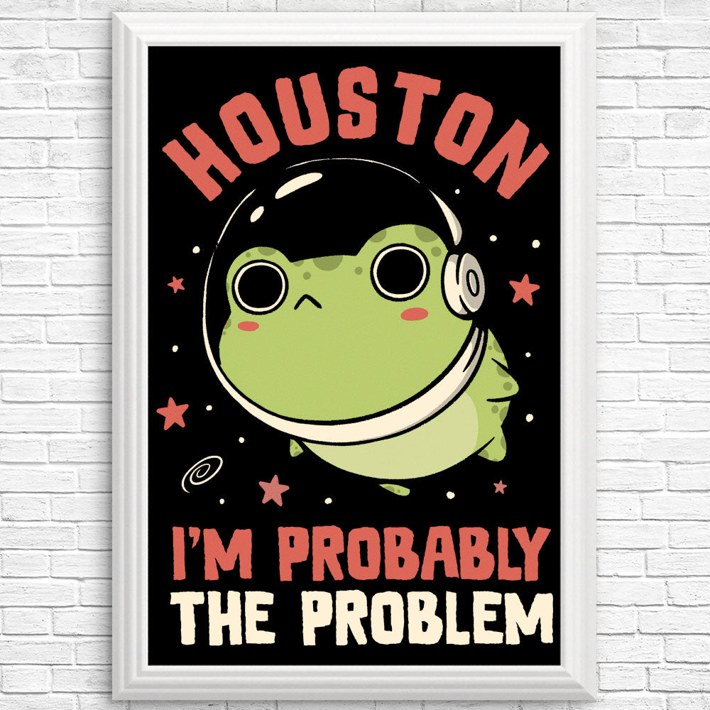 Probably the Problem - Posters & Prints