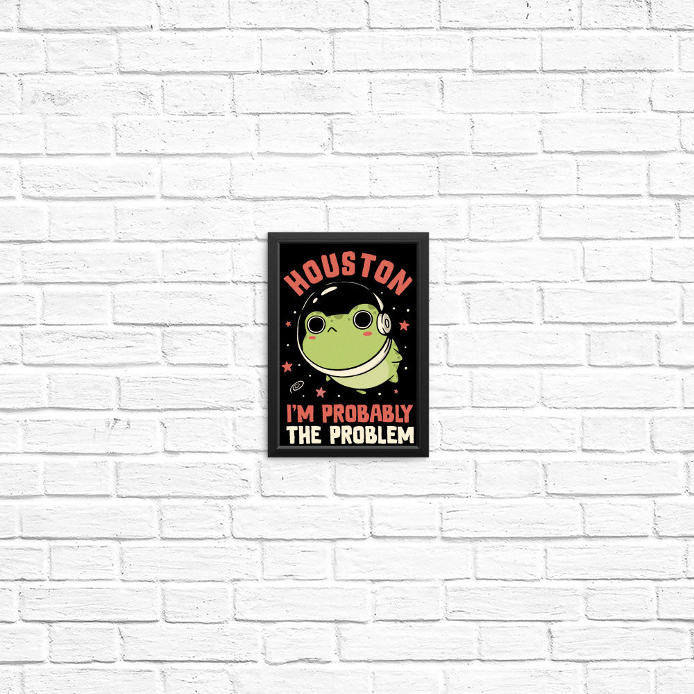 Probably the Problem - Posters & Prints