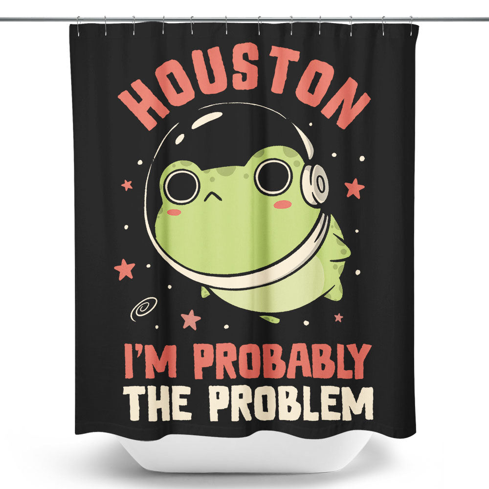 Probably the Problem - Shower Curtain