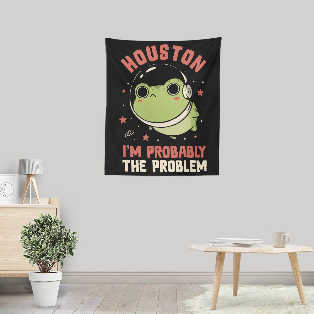 Probably the Problem - Wall Tapestry
