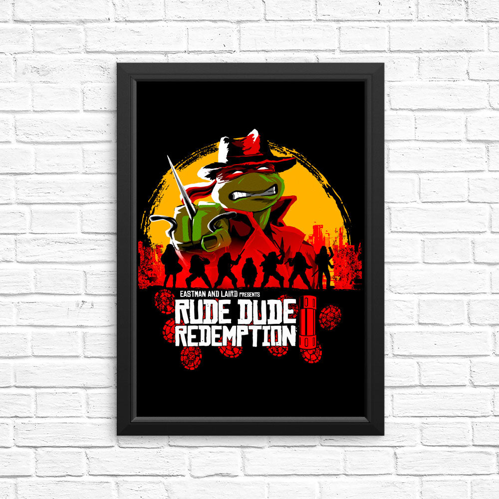 Rude Dude Redemption - Posters & Prints